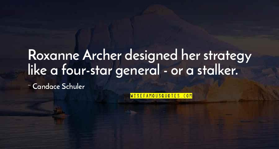 Jvyy Quotes By Candace Schuler: Roxanne Archer designed her strategy like a four-star