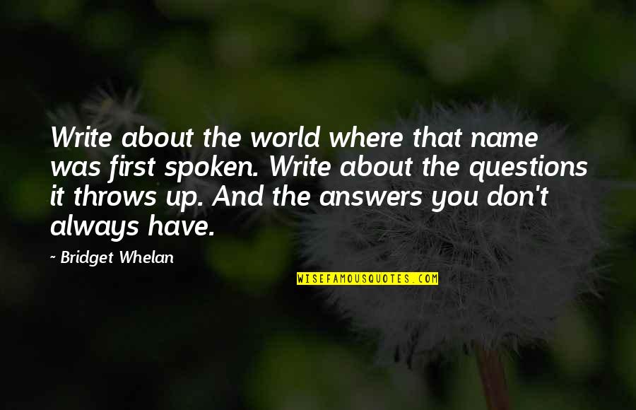 Jw Collier Quotes By Bridget Whelan: Write about the world where that name was