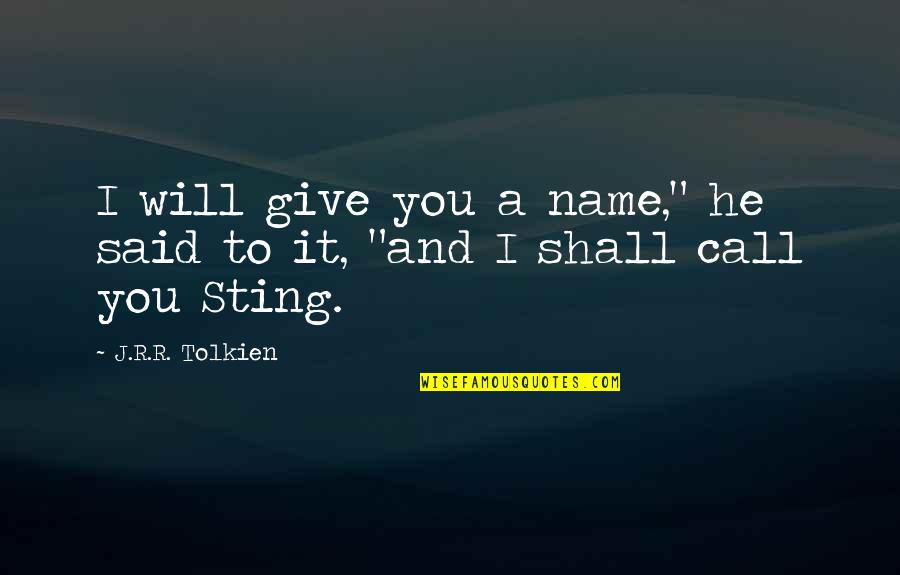 Jw Collier Quotes By J.R.R. Tolkien: I will give you a name," he said