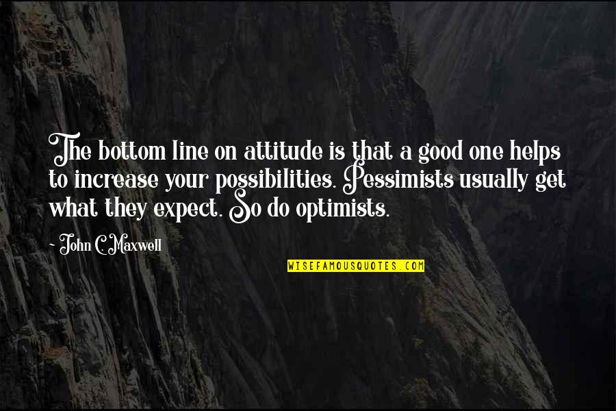 Jx2 Quotes By John C. Maxwell: The bottom line on attitude is that a