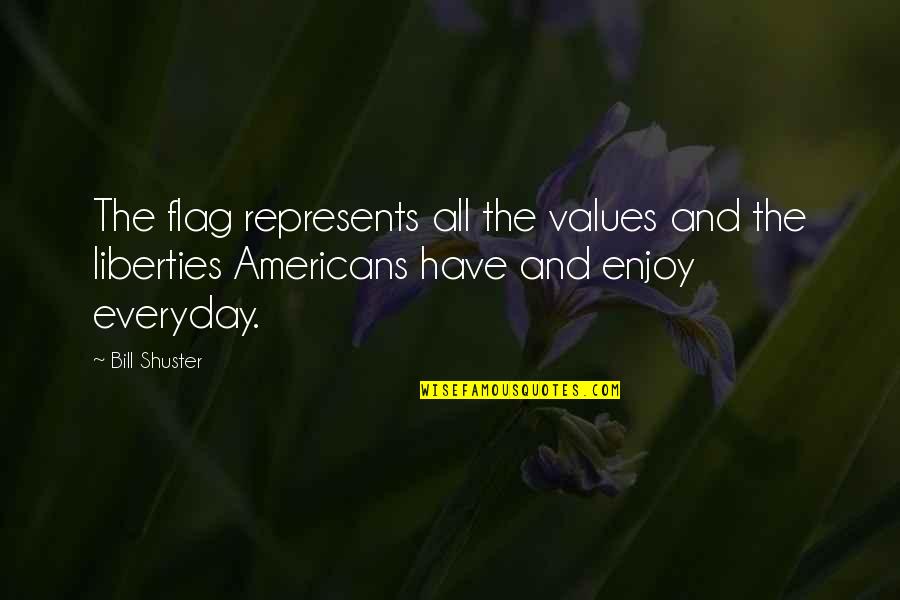 Jxs Quotes By Bill Shuster: The flag represents all the values and the