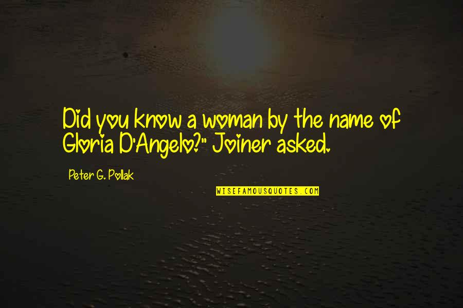 Jy Is Quotes By Peter G. Pollak: Did you know a woman by the name Jy Is Quotes By Peter G. Pollak: Did you know a woman by the name