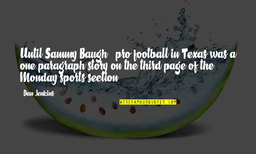 Jyoti Quotes By Dan Jenkins: Until Sammy Baugh - pro football in Texas