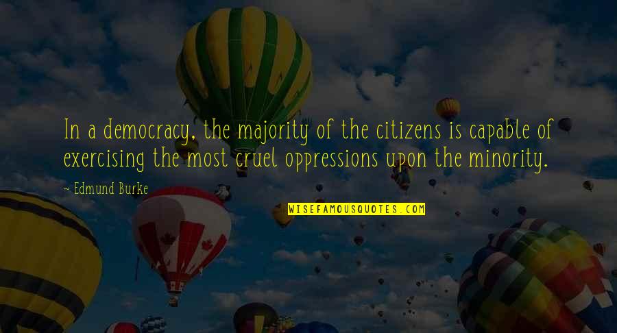 Jyotirlinga Darshan Quotes By Edmund Burke: In a democracy, the majority of the citizens Jyotirlinga Darshan Quotes By Edmund Burke: In a democracy, the majority of the citizens