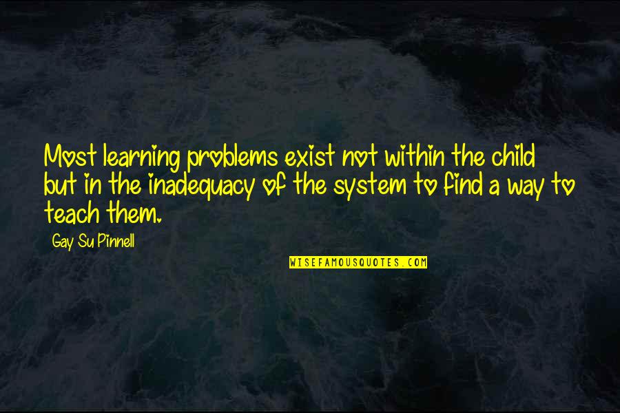Jyotisha Quotes By Gay Su Pinnell: Most learning problems exist not within the child