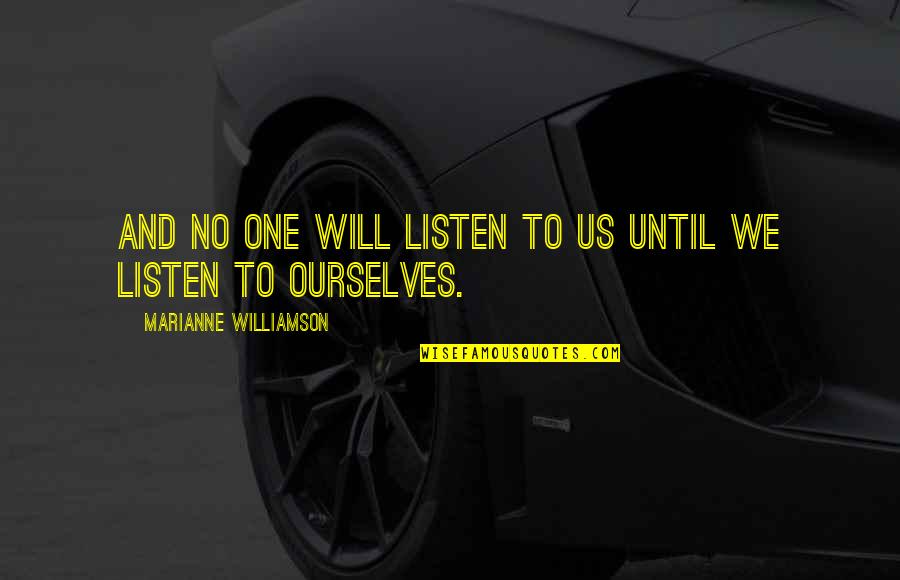 Jysk Eesti Quotes By Marianne Williamson: And no one will listen to us until Jysk Eesti Quotes By Marianne Williamson: And no one will listen to us until
