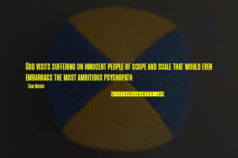 Jyu Viole Grace Quotes By Sam Harris: God visits suffering on innocent people of scope Jyu Viole Grace Quotes By Sam Harris: God visits suffering on innocent people of scope