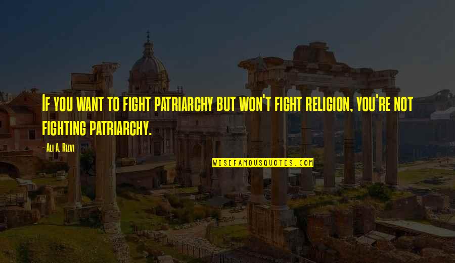 Jyubei English Quotes By Ali A. Rizvi: If you want to fight patriarchy but won't Jyubei English Quotes By Ali A. Rizvi: If you want to fight patriarchy but won't