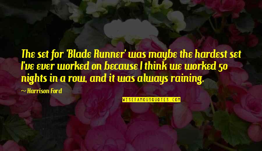 Jyubei English Quotes By Harrison Ford: The set for 'Blade Runner' was maybe the Jyubei English Quotes By Harrison Ford: The set for 'Blade Runner' was maybe the