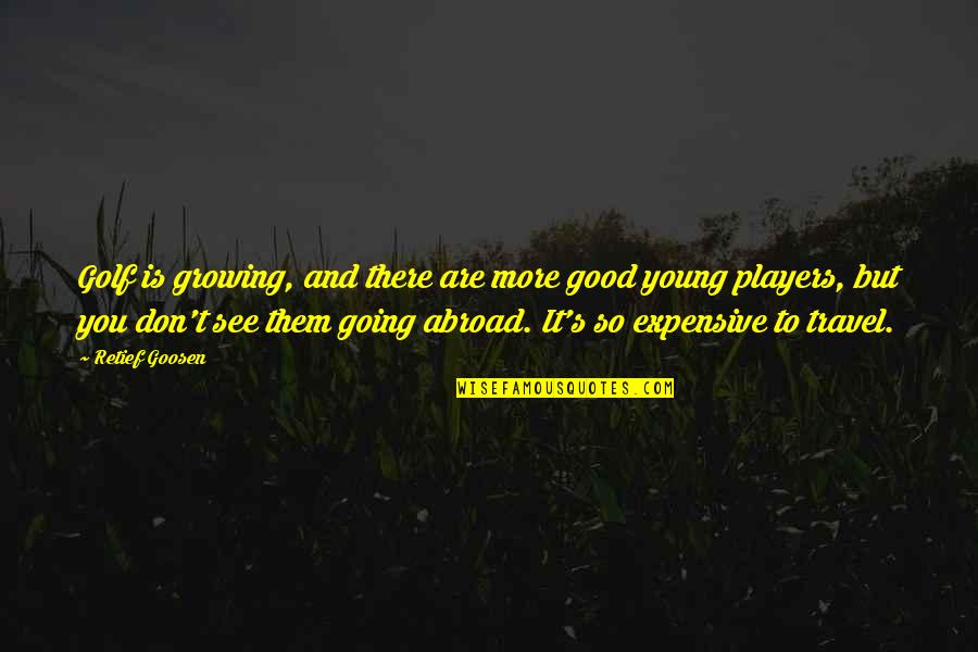 Jyunhao Quotes By Retief Goosen: Golf is growing, and there are more good Jyunhao Quotes By Retief Goosen: Golf is growing, and there are more good