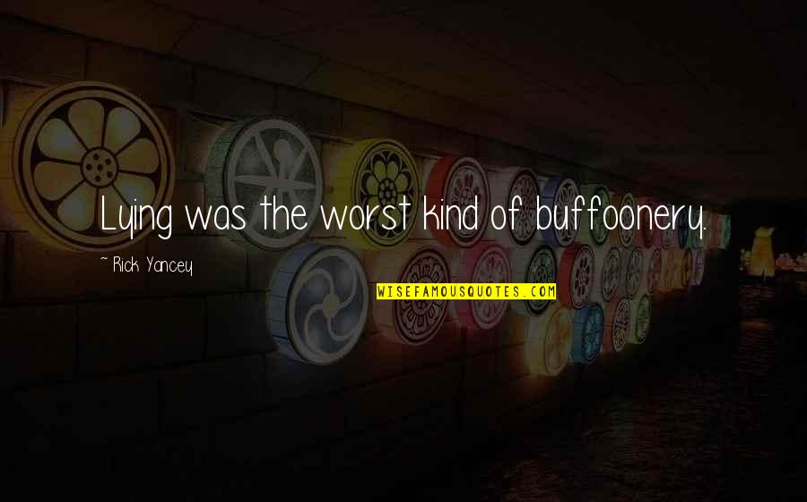 Jz Quotes By Rick Yancey: Lying was the worst kind of buffoonery. Jz Quotes By Rick Yancey: Lying was the worst kind of buffoonery.