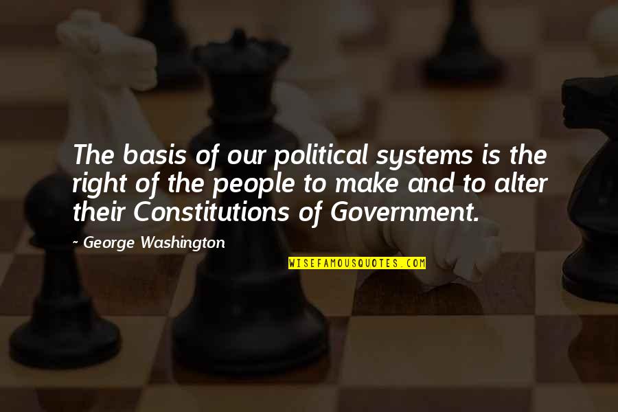 Jzb Quotes By George Washington: The basis of our political systems is the
