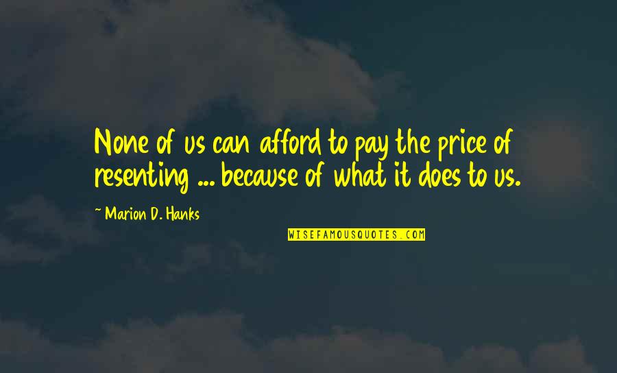 Jzeilins Quotes By Marion D. Hanks: None of us can afford to pay the