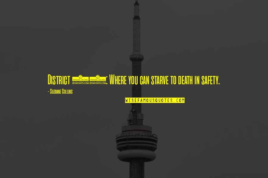 K 12 Quotes By Suzanne Collins: District 12: Where you can starve to death K 12 Quotes By Suzanne Collins: District 12: Where you can starve to death