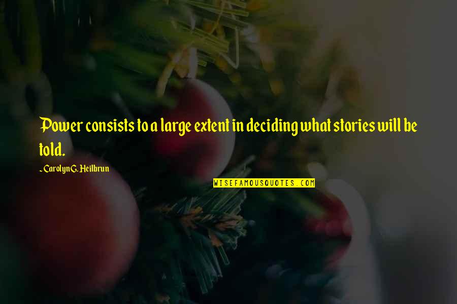 K 9 Quotes By Carolyn G. Heilbrun: Power consists to a large extent in deciding K 9 Quotes By Carolyn G. Heilbrun: Power consists to a large extent in deciding