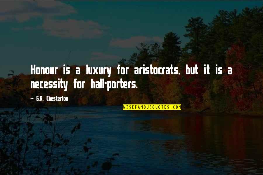 K A G Quotes By G.K. Chesterton: Honour is a luxury for aristocrats, but it