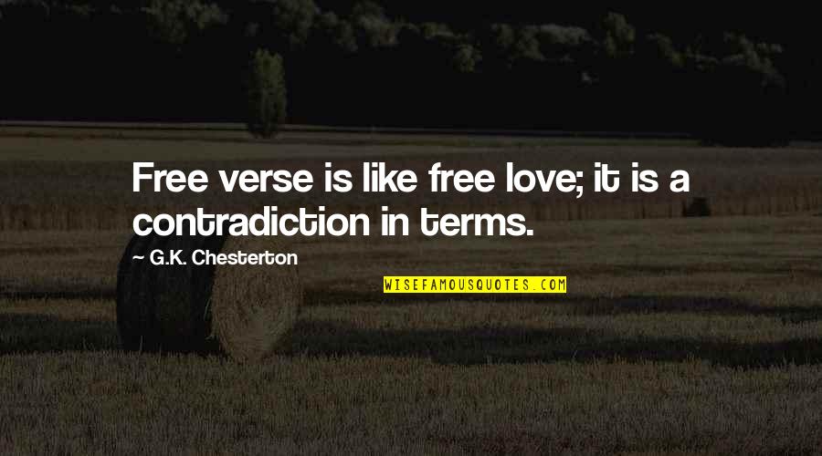 K A G Quotes By G.K. Chesterton: Free verse is like free love; it is