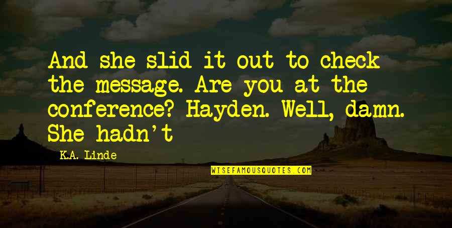 K.a. Linde Quotes By K.A. Linde: And she slid it out to check the K.a. Linde Quotes By K.A. Linde: And she slid it out to check the