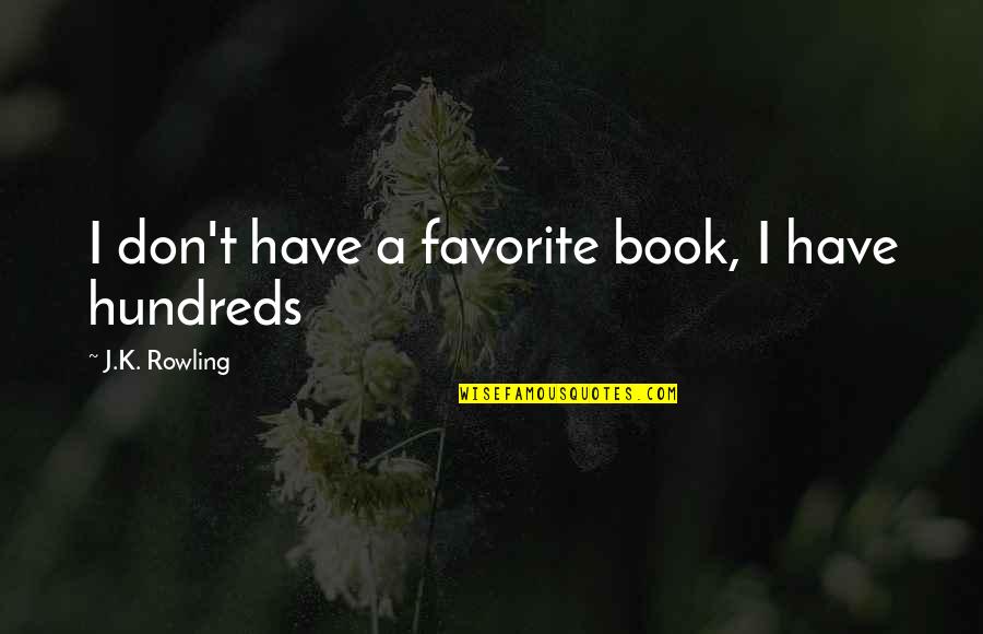 K.a.t Quotes By J.K. Rowling: I don't have a favorite book, I have