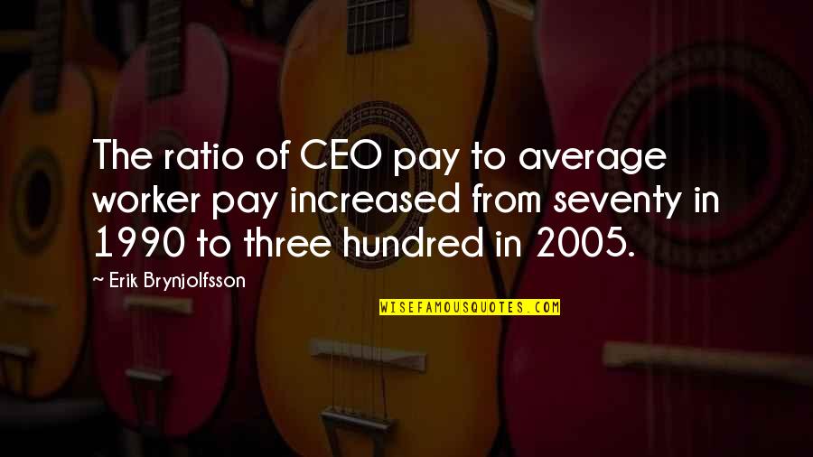 K D Ratio Quotes By Erik Brynjolfsson: The ratio of CEO pay to average worker K D Ratio Quotes By Erik Brynjolfsson: The ratio of CEO pay to average worker