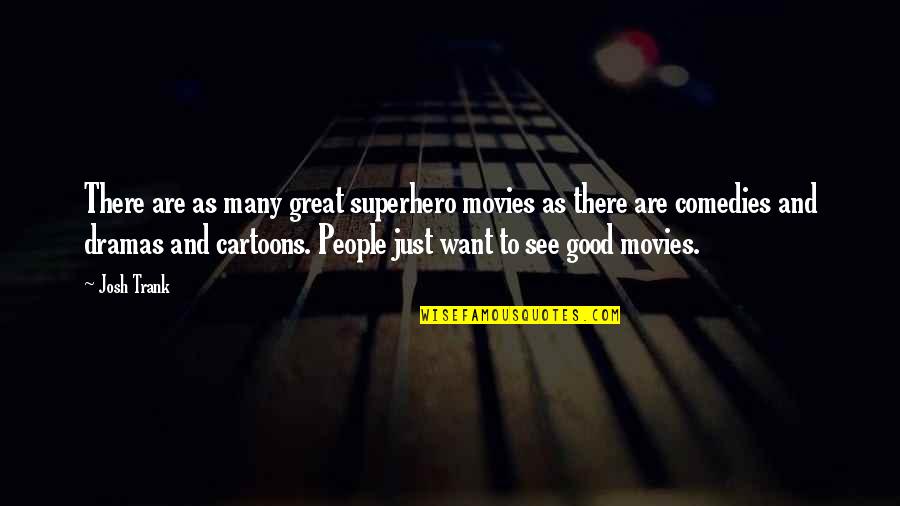 K Dramas Quotes By Josh Trank: There are as many great superhero movies as