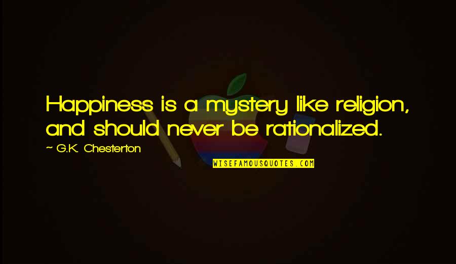 K.g.b Quotes By G.K. Chesterton: Happiness is a mystery like religion, and should K.g.b Quotes By G.K. Chesterton: Happiness is a mystery like religion, and should