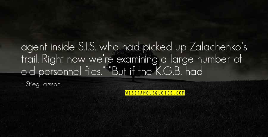 K.g.b Quotes By Stieg Larsson: agent inside S.I.S. who had picked up Zalachenko's