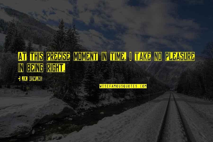 K.i.z Quotes By J.K. Rowling: At this precise moment in time, I take