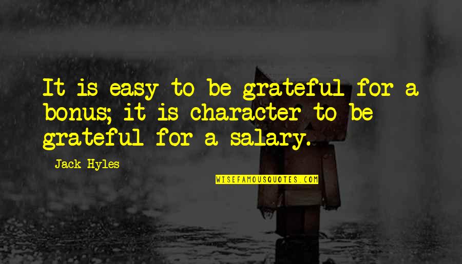 K In Salary Quotes By Jack Hyles: It is easy to be grateful for a