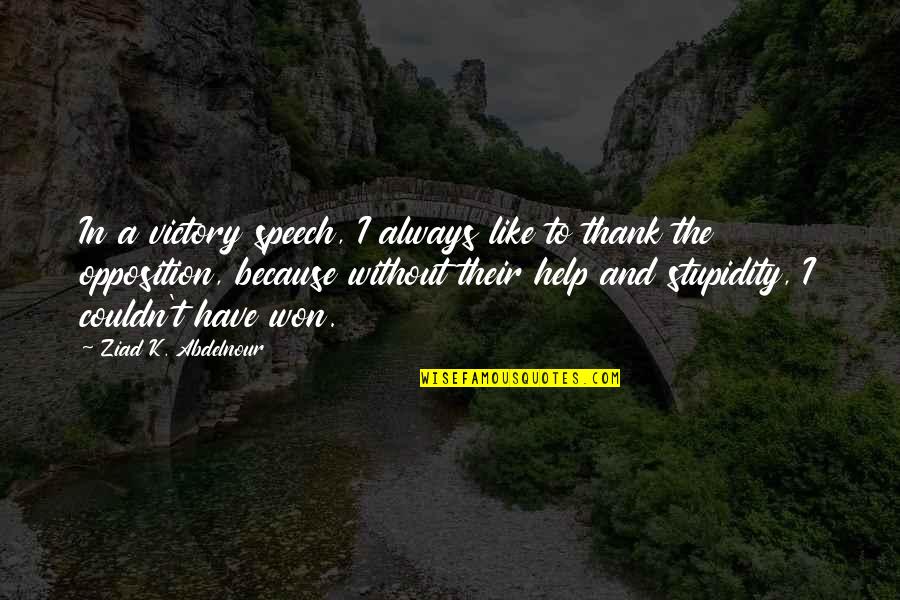 K K Quotes By Ziad K. Abdelnour: In a victory speech, I always like to K K Quotes By Ziad K. Abdelnour: In a victory speech, I always like to