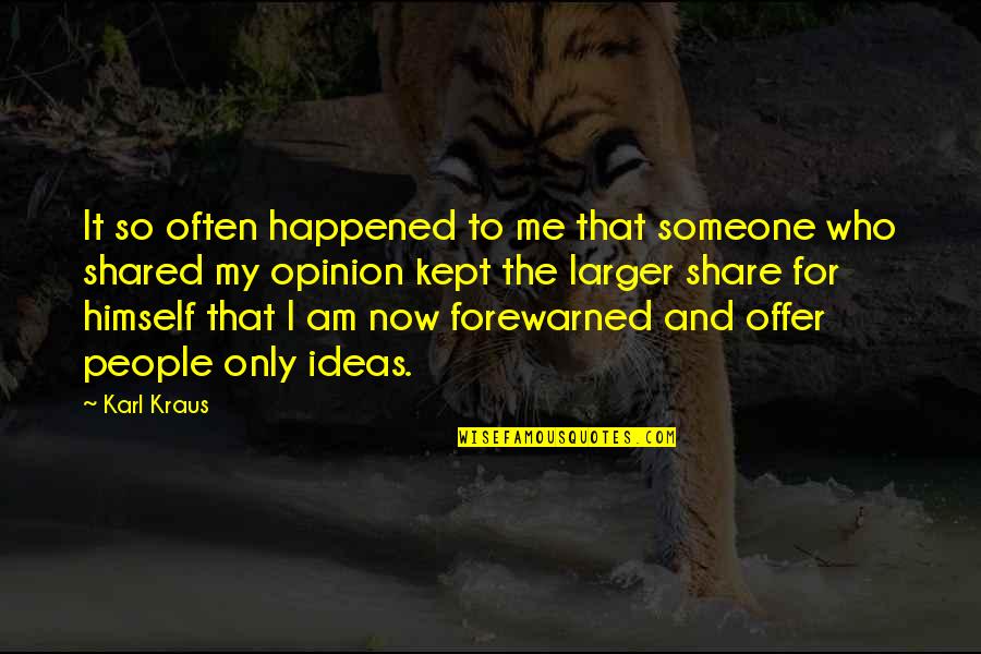 K Kraus Quotes By Karl Kraus: It so often happened to me that someone