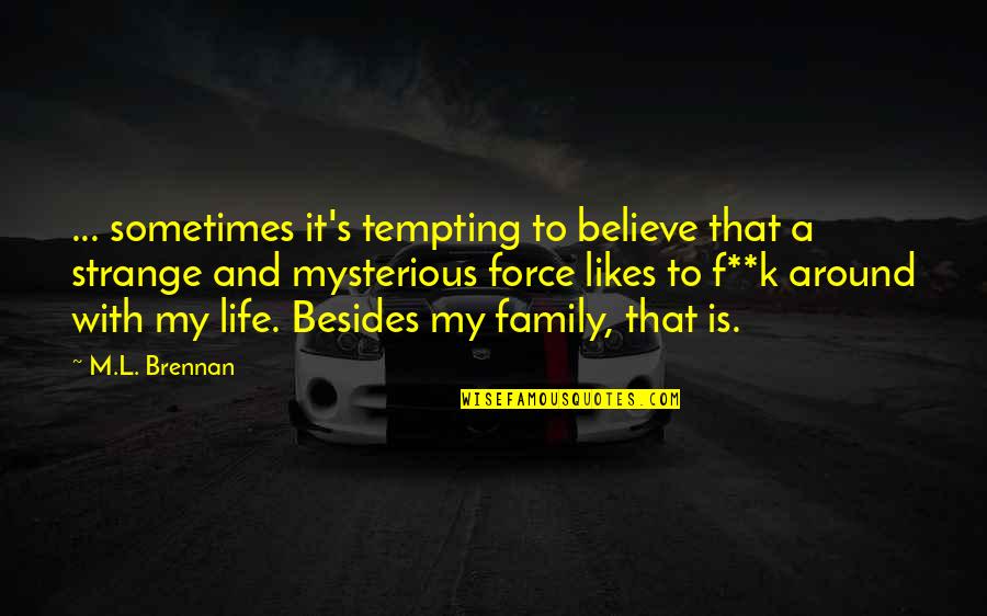 K.l Quotes By M.L. Brennan: ... sometimes it's tempting to believe that a