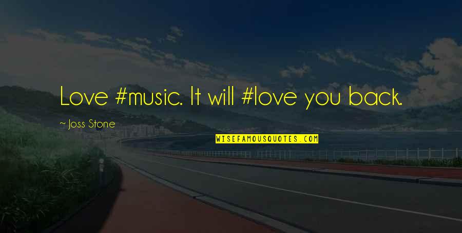 K Love Music Quotes By Joss Stone: Love #music. It will #love you back.