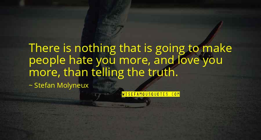 K Love Radio Quotes By Stefan Molyneux: There is nothing that is going to make