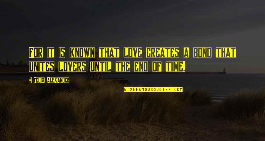 K M Cariappa Quotes By Felix Alexander: For it is known that love creates a K M Cariappa Quotes By Felix Alexander: For it is known that love creates a