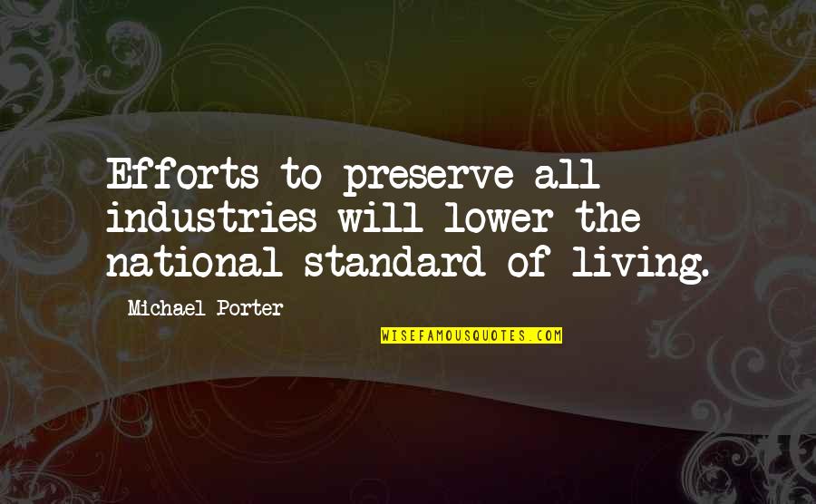 K M K Industries Quotes By Michael Porter: Efforts to preserve all industries will lower the