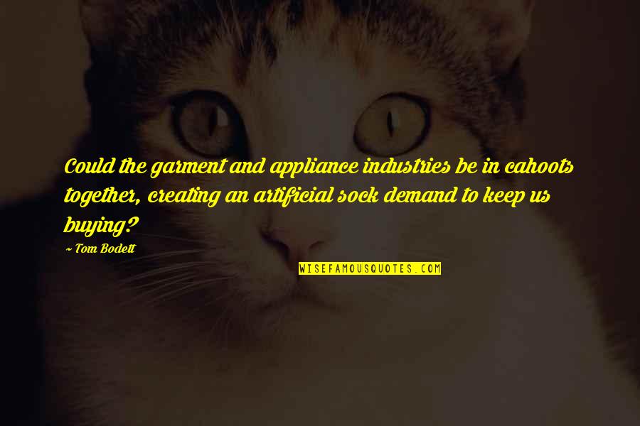 K M K Industries Quotes By Tom Bodett: Could the garment and appliance industries be in K M K Industries Quotes By Tom Bodett: Could the garment and appliance industries be in