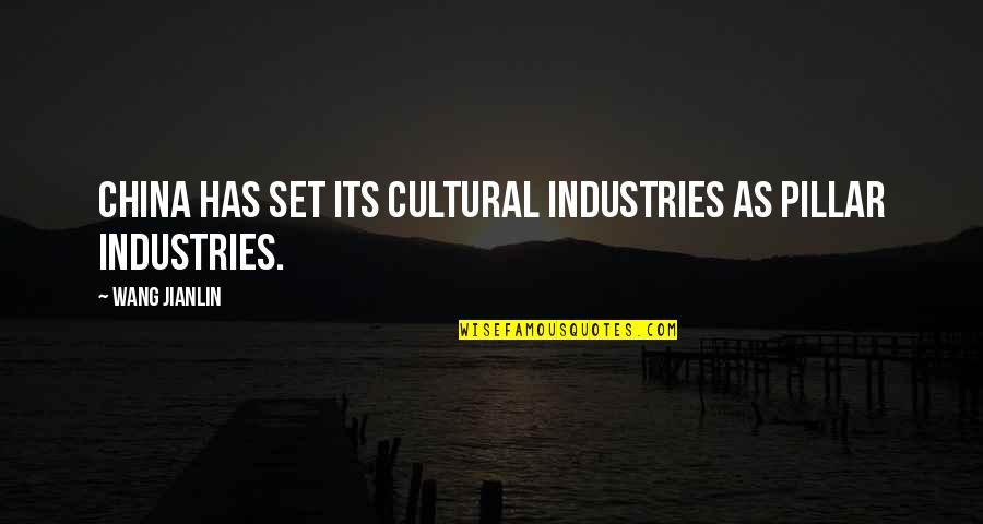 K M K Industries Quotes By Wang Jianlin: China has set its cultural industries as pillar K M K Industries Quotes By Wang Jianlin: China has set its cultural industries as pillar