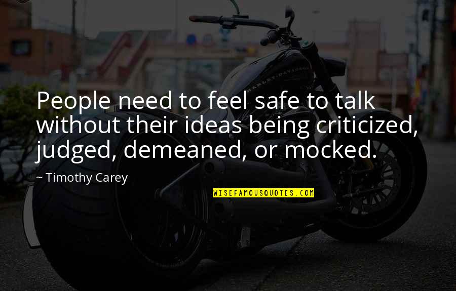 K Means Clustering Quotes By Timothy Carey: People need to feel safe to talk without