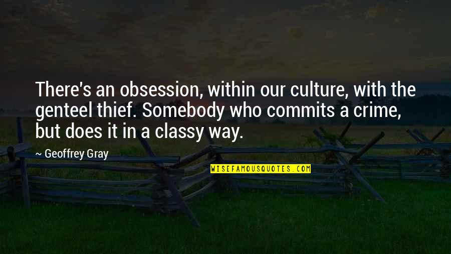 K Miai Elem Quotes By Geoffrey Gray: There's an obsession, within our culture, with the