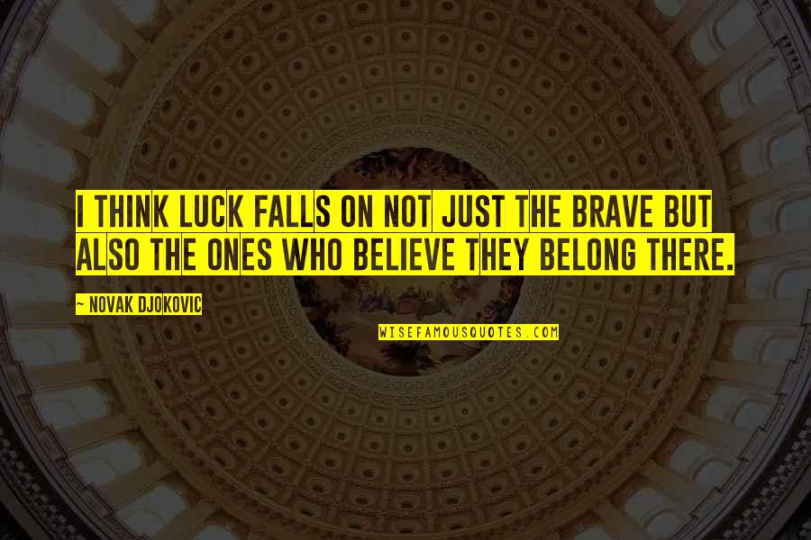 K Nguru Chroniken Quotes By Novak Djokovic: I think luck falls on not just the K Nguru Chroniken Quotes By Novak Djokovic: I think luck falls on not just the