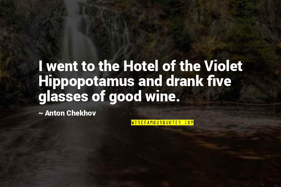K Nstler Quotes By Anton Chekhov: I went to the Hotel of the Violet
