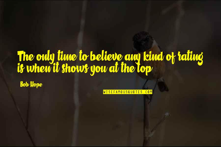 K.o Mbadiwe Quotes By Bob Hope: The only time to believe any kind of