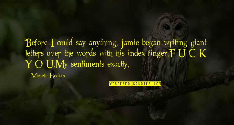K O Quotes By Michelle Hodkin: Before I could say anything, Jamie began writing K O Quotes By Michelle Hodkin: Before I could say anything, Jamie began writing