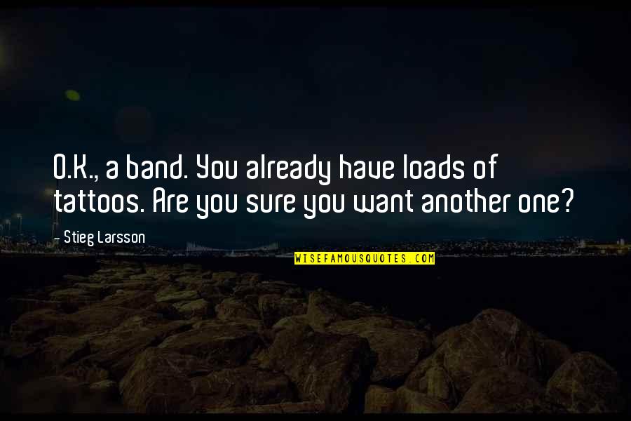 K O Quotes By Stieg Larsson: O.K., a band. You already have loads of