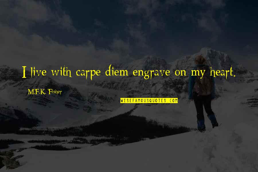 K-on Inspirational Quotes By M.F.K. Fisher: I live with carpe diem engrave on my
