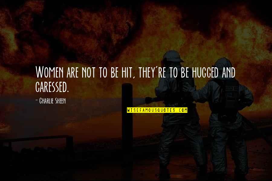 K Pax Prot Quotes By Charlie Sheen: Women are not to be hit, they're to
