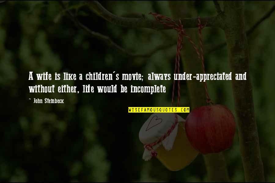 K Pfers Steinbuck Quotes By John Steinbeck: A wife is like a children's movie; always
