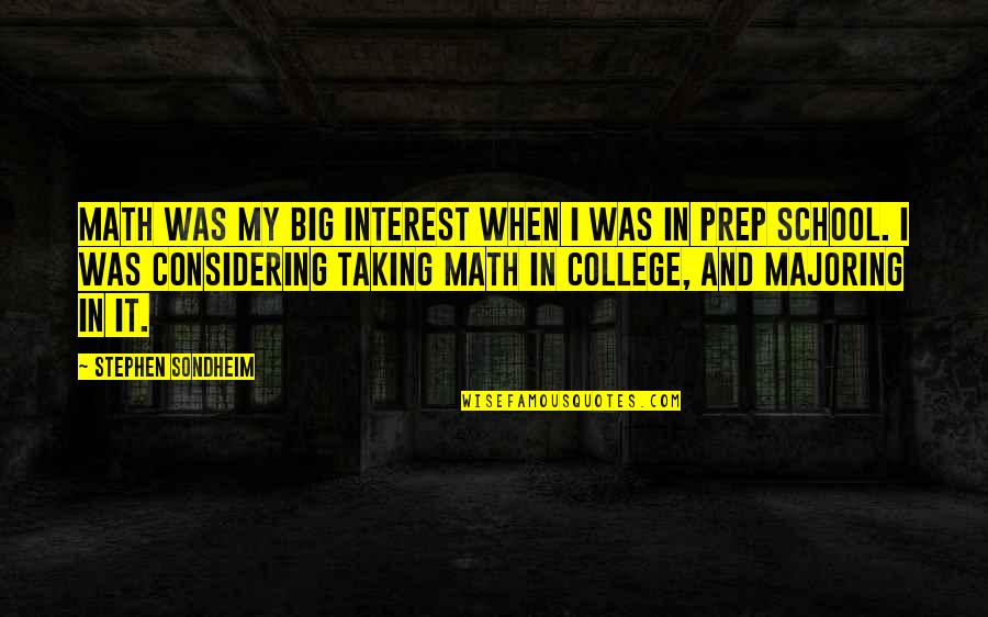 K Prep Quotes By Stephen Sondheim: Math was my big interest when I was