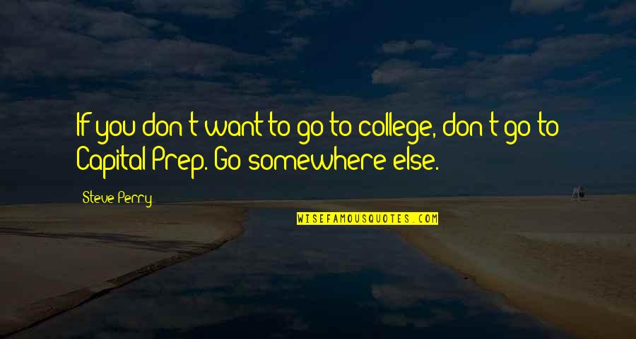 K Prep Quotes By Steve Perry: If you don't want to go to college,
